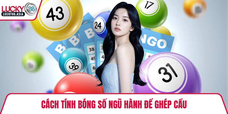 Cách tính bóng số ngũ hành để ghép cầu