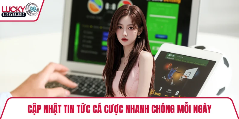Cập nhật tin tức cá cược nhanh chóng mỗi ngày