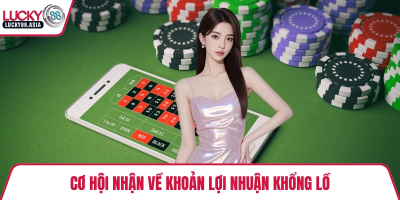 Cơ hội nhận về khoản lợi nhuận khổng lồ