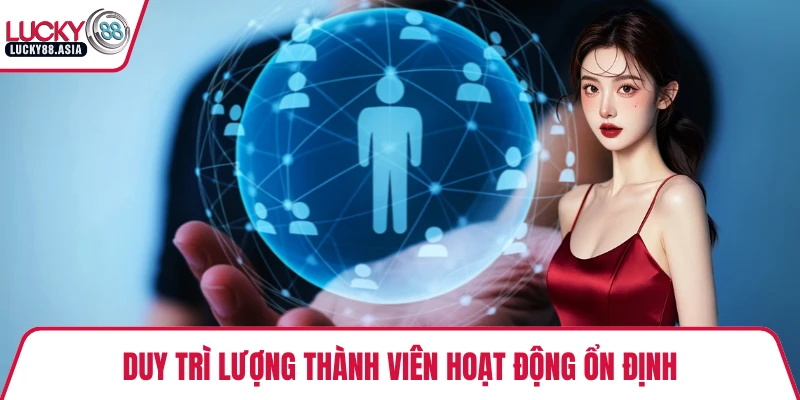 Duy trì lượng thành viên hoạt động ổn định