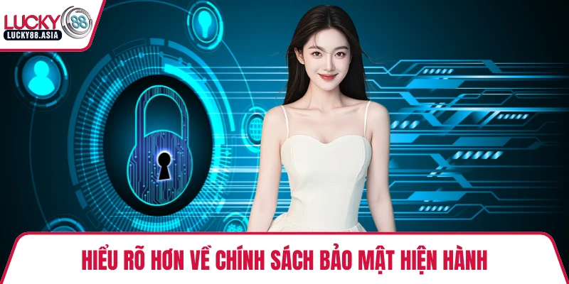 Hiểu rõ hơn về chính sách bảo mật hiện hành