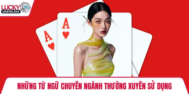 Những từ ngữ chuyên ngành thường xuyên sử dụng