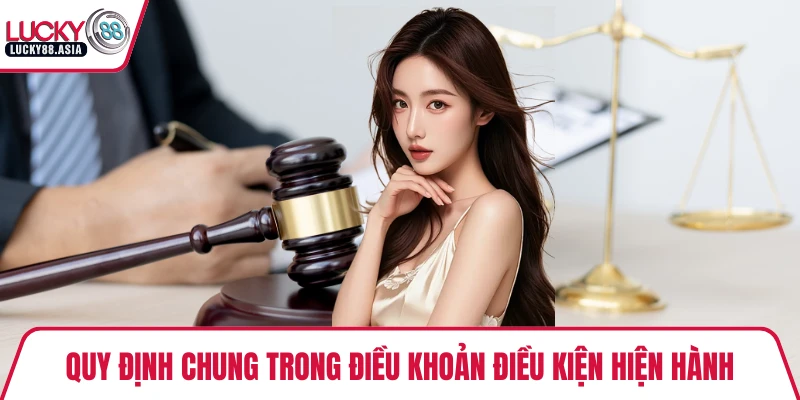 Quy định chung trong điều khoản điều kiện hiện hành