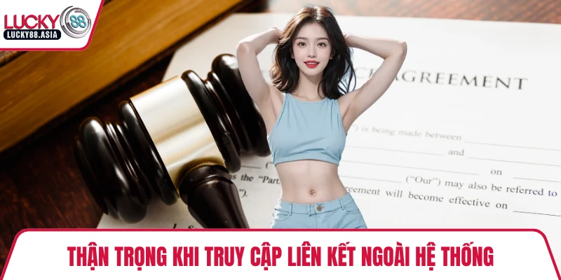 Thận trọng khi truy cập liên kết ngoài hệ thống