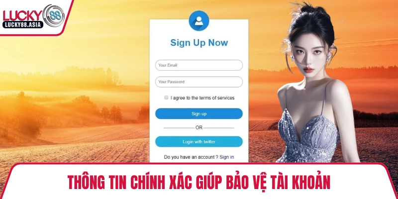 Thông tin chính xác giúp bảo vệ tài khoản